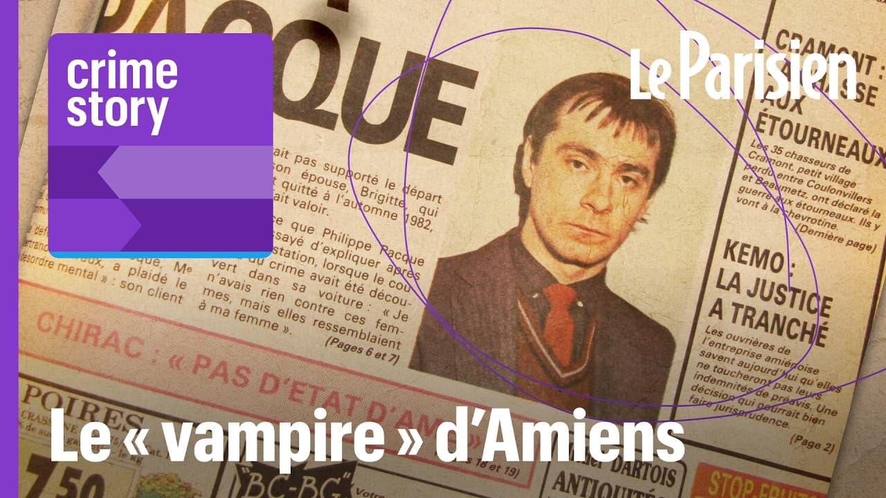 Philippe Pâqu, le vampire d’Amiens : trois fois condamné à perpétuité