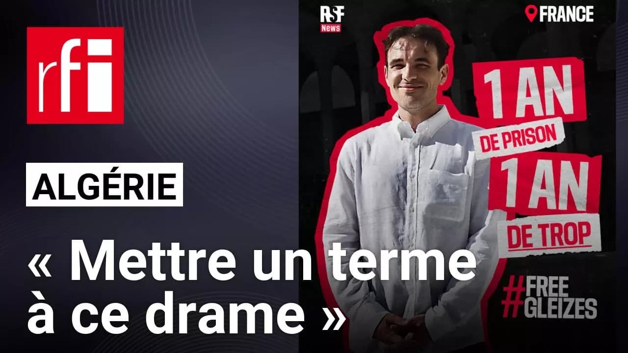 Christophe Gleizes : un an de prison en Algérie, la grâce comme unique espoir